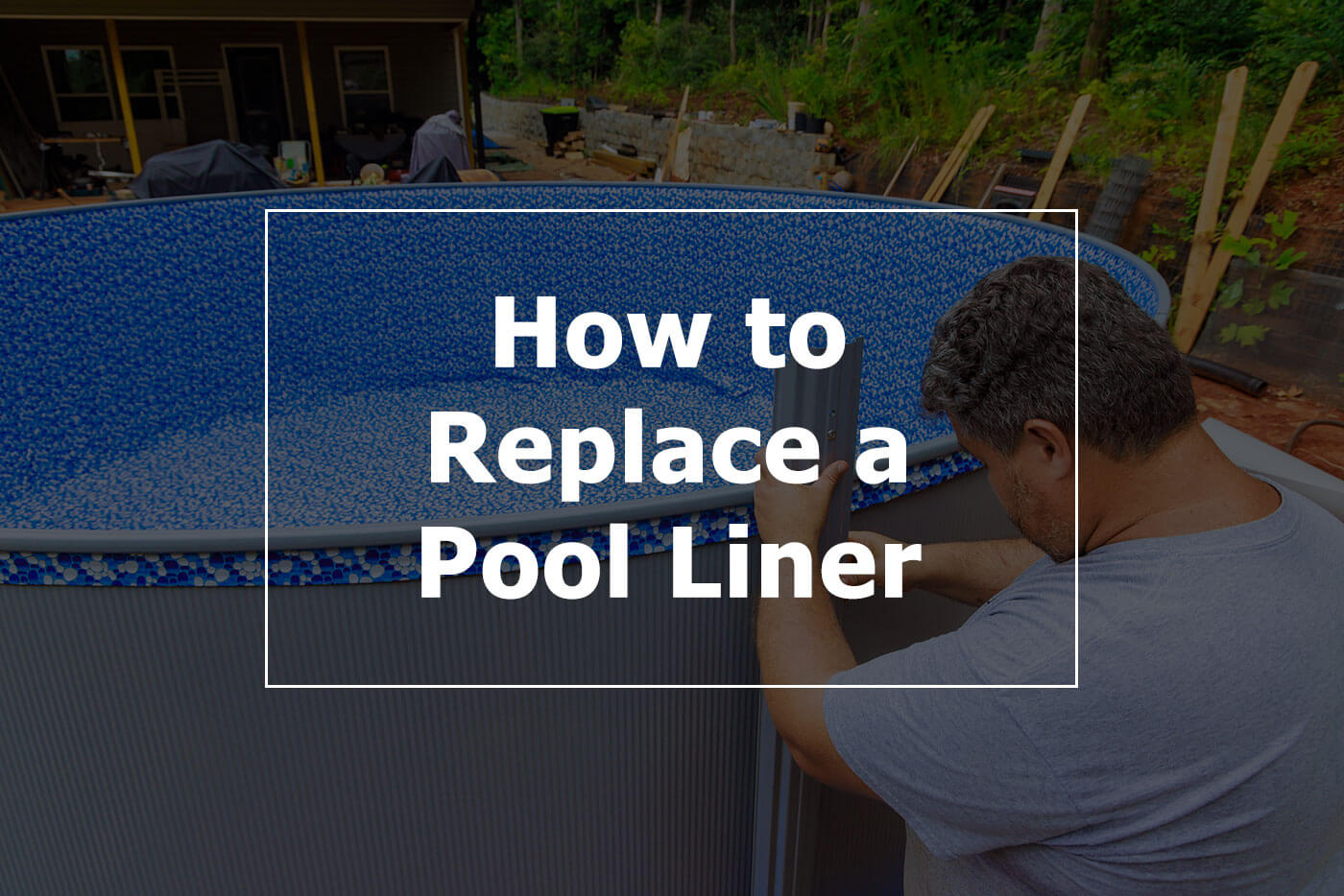 How to Replace a Pool Liner - Guide