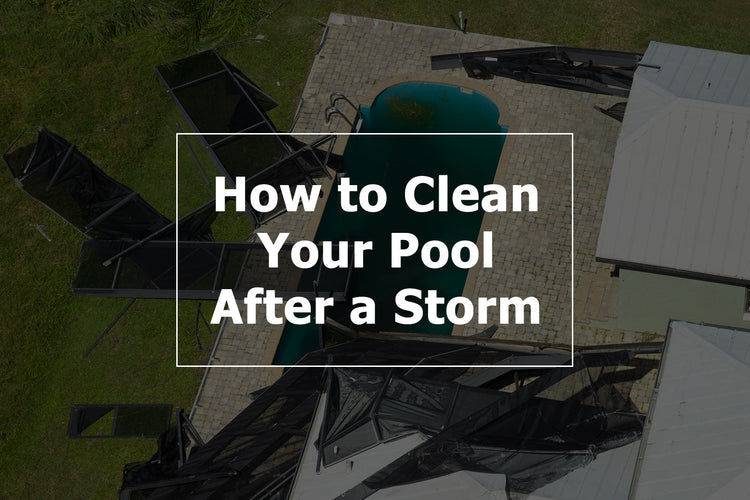 How to Clean Your Pool After a Storm