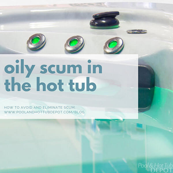 Oily Scum in Your Hot Tub