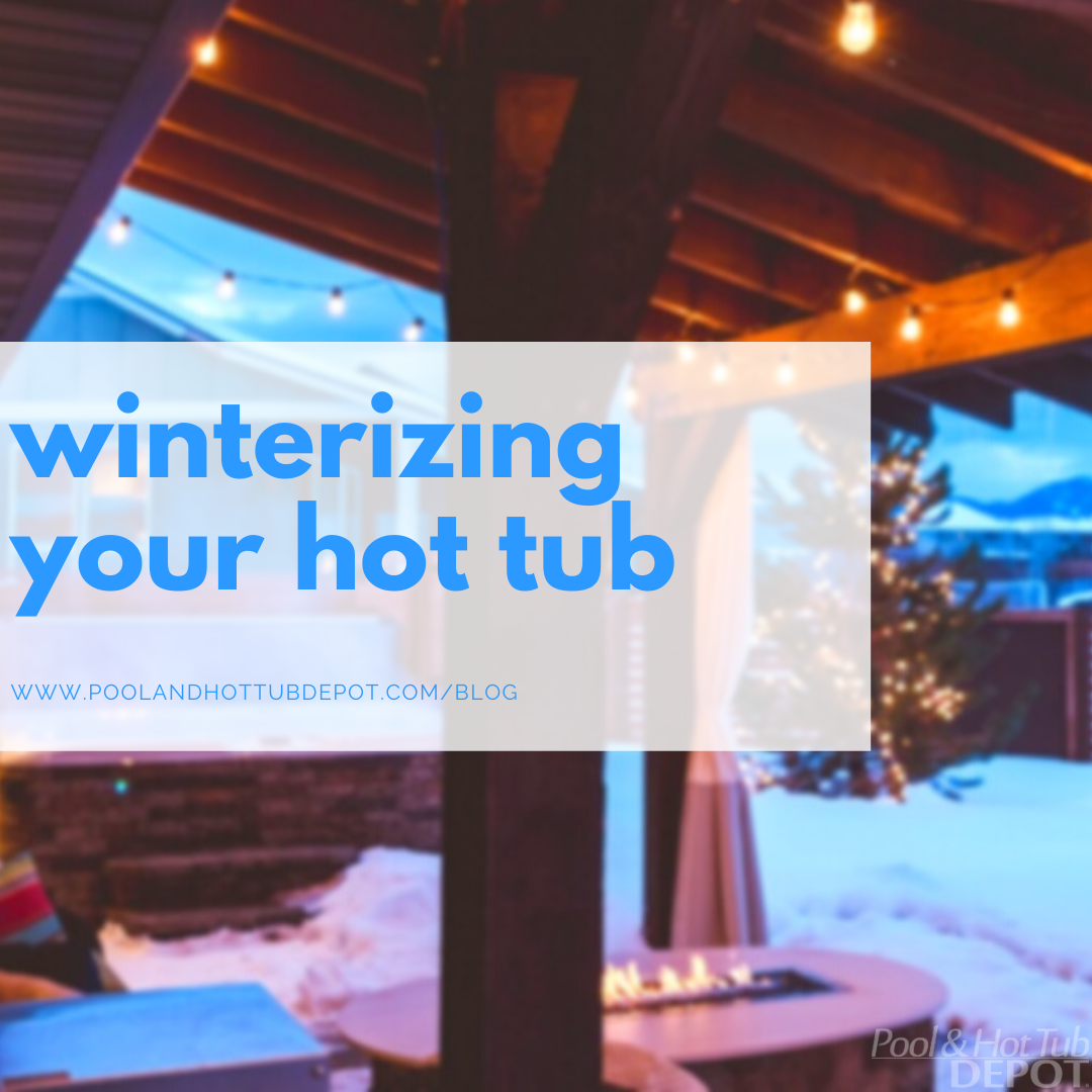 Hivernage de votre spa - Pool & Hot Tub Depot